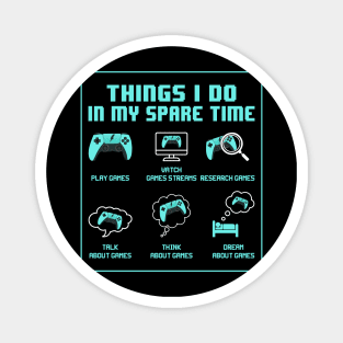 Things I do in my spare time, Funny Gamer Gift Magnet